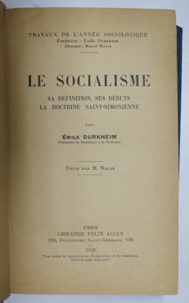 LE SOCIALISME - SA DEFINITION , SES DEBUTS , LA DOCTRINE SAINT - SIMONIENNE par EMILE DURKHEIM , 1928 , PREZINTA SUBLINIERI CU CREIONUL SI PIXUL *