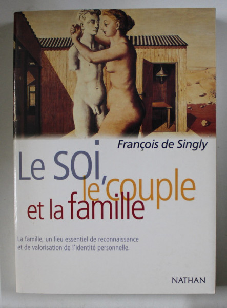 LE SOI , LE COUPLE ET LA FAMILLE  par FRANCOIS DE SINGLEY , 2004