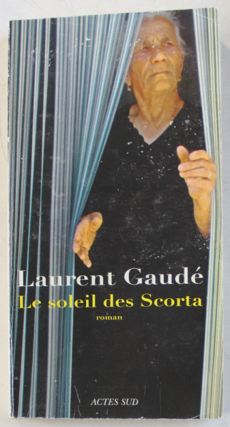 LE SOLEIL DES SCORTA  - roman par LAURENT GAUDE , 2004