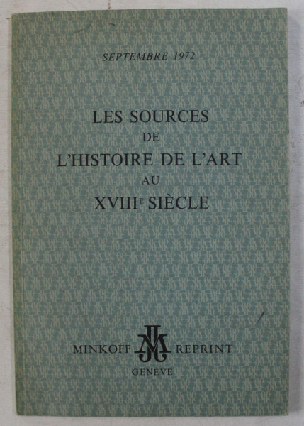 LE SOURCES DE L ' HISTOIRE DE L 'ART AU XVIII e SIECLE , SEPTEMBRE 1972