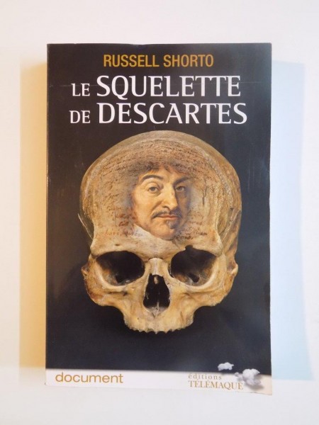LE SQUELETTE DE DESCARTES de RUSSELL SHORTO 2010