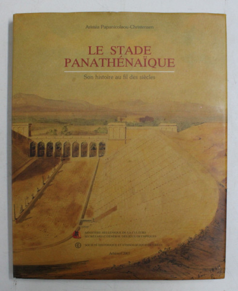 LE STADE PANATHENAIQUE - SON HISTOIRE AU FIL DES SIECLES par ARISTEA PAPANICOLAOU - CHRISTENSEN , 2003