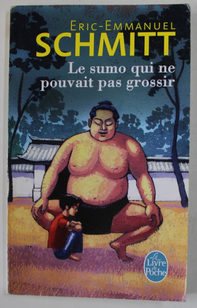 LE SUMO QUI NE POUVAIT PAS GROSSIR par ERIC - EMMANUEL SCHMITT , 2013