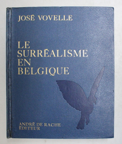 LE SURREALISME EN BELGIQUE par JOSE VOVELLE , 1972