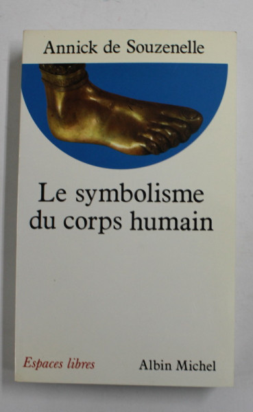 LE SYMBOLISE DU CORPS HUMAIN par ANNICK DE SOUZENELLE , 1991