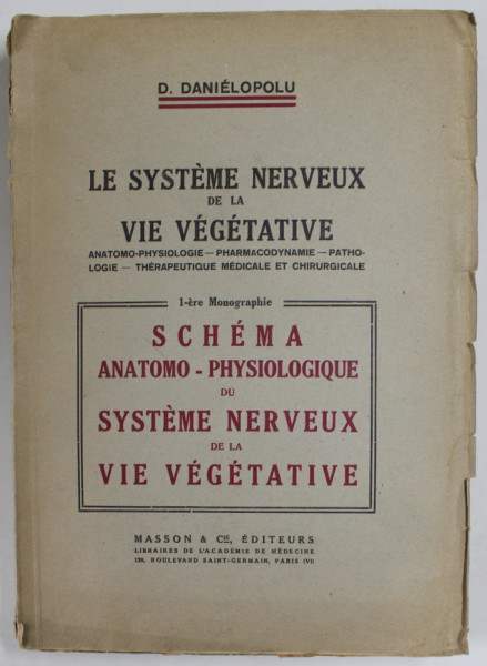 LE SYSTEME NERVEUX DE LA VIE VEGETATIVE par D. DANIELOPOLU , 1 - ere MONOGRAPHIE : SCHEMA ANATOMO - PHYSIOLOGIQUE ..., 1944