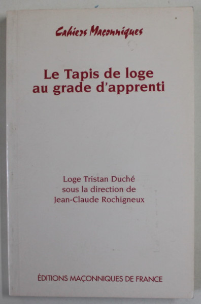 LE TAPIS DE LOGE AU GRADE D 'APPRENTI , LOGE TRISTAN DUCHE SOUS LA DIRECTION DE JEAN - CLAUDE ROCHIUNGNEUX , 2003