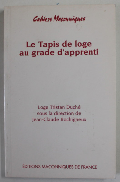 LE TAPIS DE LOGE AU GRADE D 'APPRENTI , LOGE TRISTAN DUCHE SOUS LA DIRECTION DE JEAN - CLAUDE ROCHIUNGNEUX , 2003