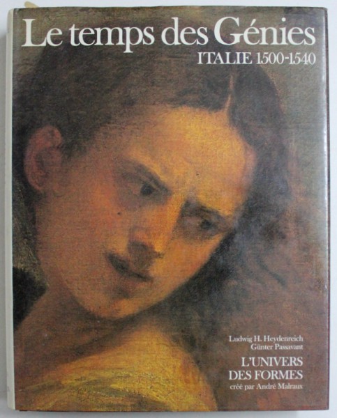 LE  TEMPS DES GENIES , ITALIE 1500 - 1540 par LUDWIG H. HEYDENREICH et GUNTER PASSAVANT , 1974
