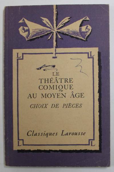 LE THEATRE COMIQUE AU MOYEN AGE - CHOIX DE PIECES par JEAN FRAPPIER , 1935