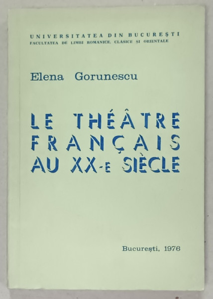 LE THEATRE FRANCAIS AU XX - e SIECLE par ELENA GORUNESCU , 1976