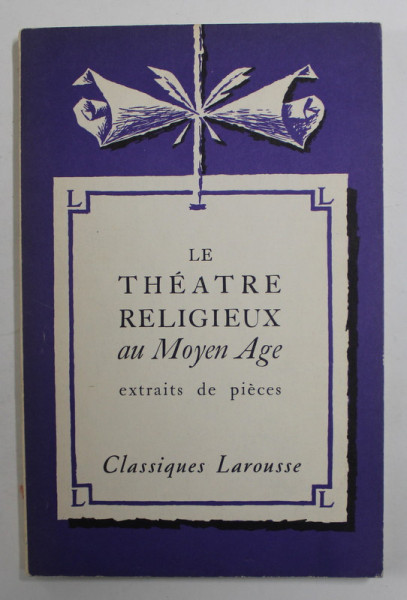 LE THEATRE RELIGIEUX AU MOYEN AGE , EXTRAITS DE PIECES par JEAN FRAPPIER , 1935