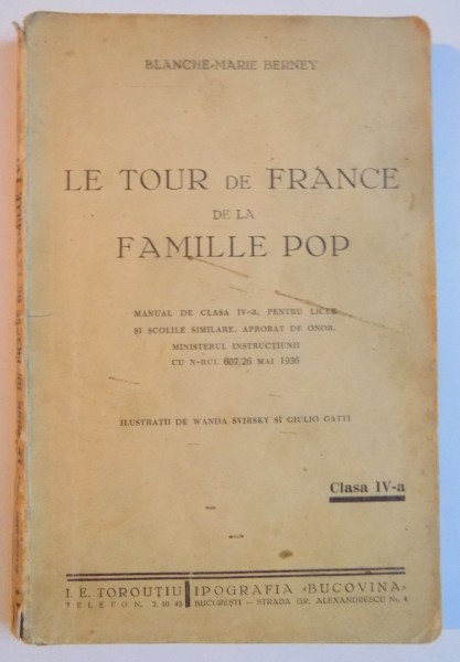 LE TOUR DE FRANCE DE LA FAMILLE POP , MANUAL DE CLS. a - IV - a PENTRU LICEE SI SCOLILE SIMILARE de BLANCHE MARIE BERNEY