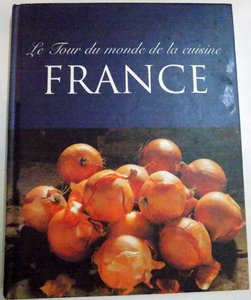 LE TOUR DU MONDE DE LA CUISINE FRANCE de BEVERLY LEBLANC, 2005