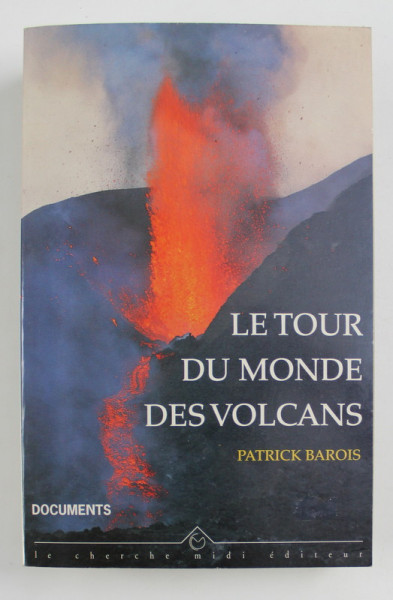 LE TOUR DU MONDE DES VOLCANS par PATRICK BAROIS , 1998