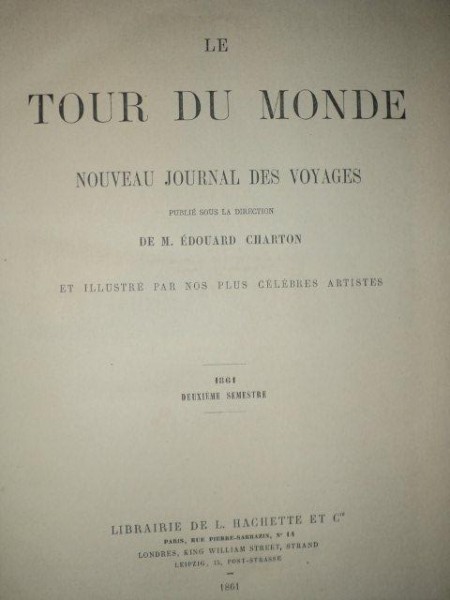 LE TOUR DU MONDE, NOUVEAU JOURNAL DES VOYAGES- M. EDOUARD CHARTON, DEUXIEME SEMESTRE 1861, LEIPZI