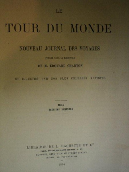 LE TOUR DU MONDE, NOUVEAU JOURNAL DES VOYAGES- M. EDOUARD CHARTON, DEUXIEME SEMESTRE 1864, LEIPZI