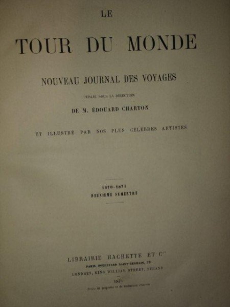 LE TOUR DU MONDE, NOUVEAU JOURNAL DES VOYAGES- M. EDOUARD CHARTON, DEUXIEME SEMESTRE 1870-1871
