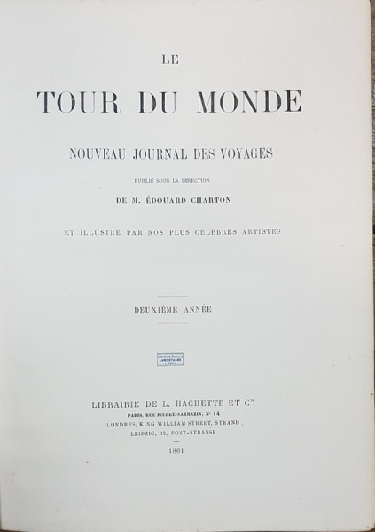 LE TOUR DU MONDE, NOUVEAU JOURNAL DES VOYAGES par M. EDOUARD CHARTON - PARIS, 1861