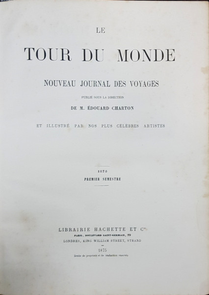 LE TOUR DU MONDE, NOUVEAU JOURNAL DES VOYAGES par M. EDOUARD CHARTON - PARIS, 1875