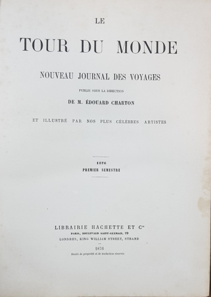 LE TOUR DU MONDE, NOUVEAU JOURNAL DES VOYAGES par M. EDOUARD CHARTON - PARIS, 1876