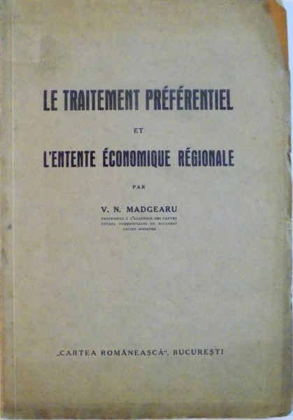 LE TRAITEMENT PREFERENTIEL et L`ENTENTE ECONOMIQUE REGIONALE par V.N. MADGEARU