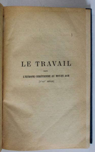 LE TRAVAIL DANS L 'EUROPE CHRETIENNE AU MOYEN AGE ( V e - XV e SIECLE  ) par P. BOISSONNADE , 1921