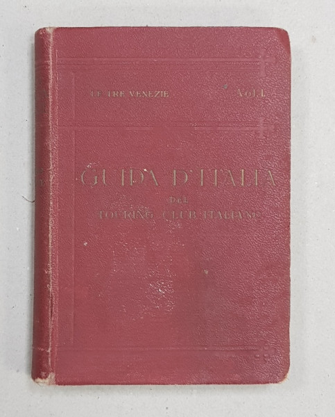 LE TRE VENEZIE  - PRIMO VOLUME , GUIDA D 'ITALIA DEL TOURING CLUB ITALIANO , 1925