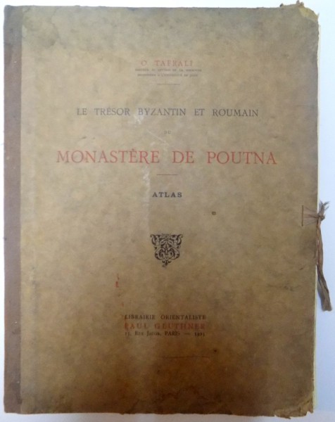 LE TRESOR BYZANTIN ET ROUMAIN DU MONASTERE DE POUTNA- TEXT SI  ATLAS de O. TAFRALI 1925