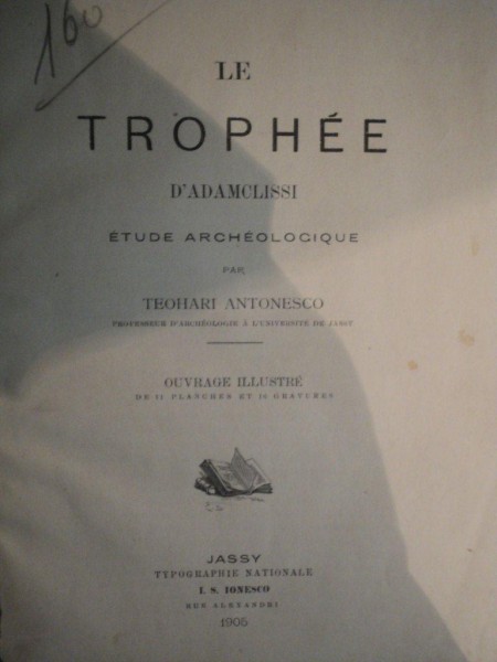 LE TROPHEE D ' ADAMCLISSI ETUDE ARCHEOLOCIQUE PAR TEOHARI ANTONESCO  , 1905