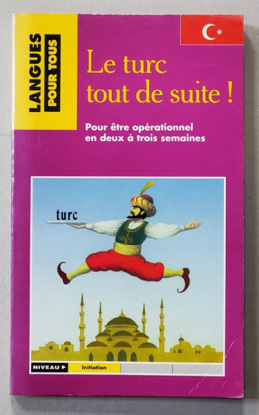 LE TURC TOUT DE SUITE ! par SYLVIE COLIN et SEMITH KOSAR , 1997