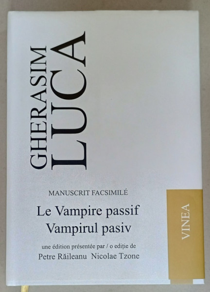 LE VAMPIRE PASSIF / VAMPIRUL PASIV de GHERASIM LUCA  , MANUSCRIT FACSIMILE  de PETRE RAILEANU si NICOLAE TZONE , 2016