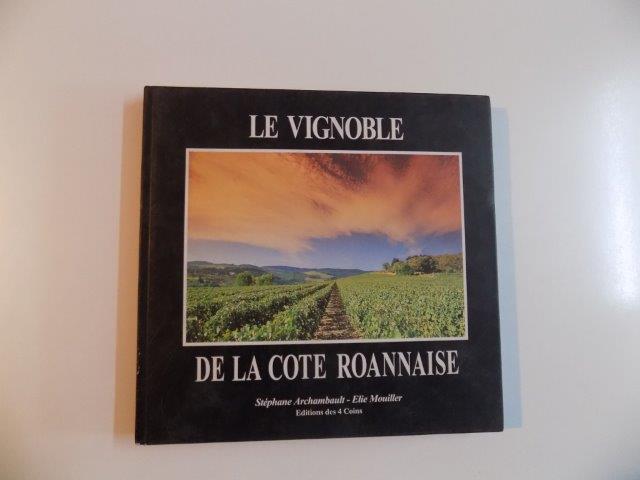 LE VIGNOBLE  DE LA COTE ROANNAISE de STEPHANE ARCHAMBAULT , ELIE MOUILLER , 1995