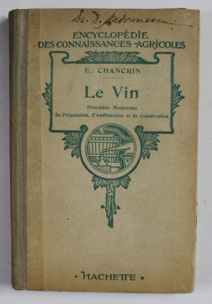 LE VIN - PROCEDES MODERNES DE PREPARATION , D ' AMELIORATION ET DE CONSERVATION par E . CHANCRIN , 1919