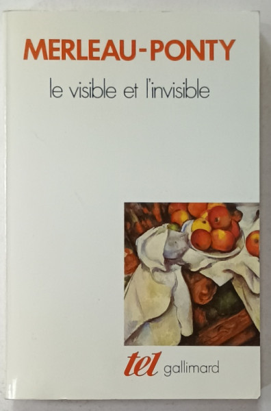 LE VISIBLE ET L 'INVISIBLE par  MAURICE MERLEAU - PONTY , SUIVI DE NOTES DE TRAVAIL , 1997 , PREZINTA  HALOURI DE APA *