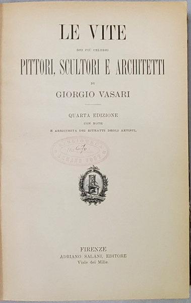 LE VITE DEI PIU CELEBRI PITTORI, SCULPTORI E ARCHITETTI de GIORGIO VASARI, QUARTA EDIZIONE - FIRENZE, 1913