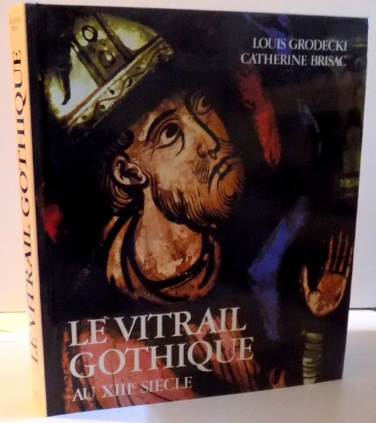 LE VITRAIL GOTHIQUE AU XIII SIECLE , 1984