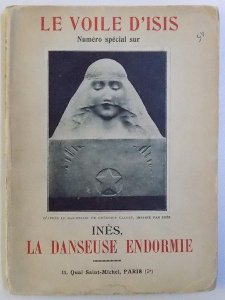 LE VOILE D' ISIS - REVUE PHILOSOPHIQUE DES HAUTES ETUDES  , numero special sur INES , LA DANSEUSE ENDORMIE , 1927