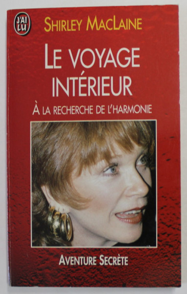 LE VOYAGE INTERIEUR , A LA RAECHERCHE DE L ' HARMONIE par SHIRLEY MacLAINE , 1990