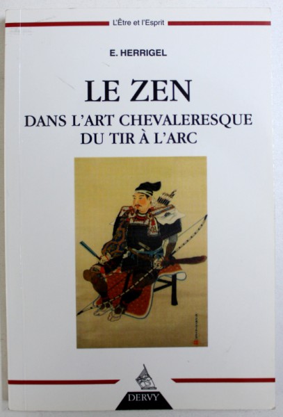 LE ZEN DANS L ' ART CHEVALERESQUE DU TIR A L' ARC par E. HERRIGEL ,  2015