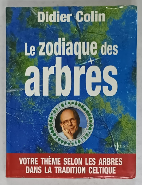 LE ZODIAQUE DES ARBRES par DIDIER COLIN , VOTRE THEME SELON LES ARBRES  DANS LA TRADITION CELTIQUE , 2004