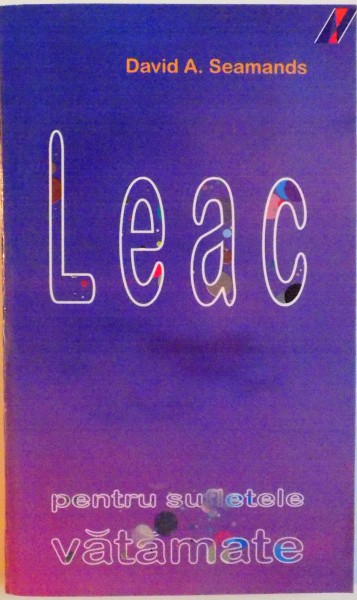 LEAC PENTRU SUFLETELE VATAMATE de DAVID A. SEAMANDS, 2006