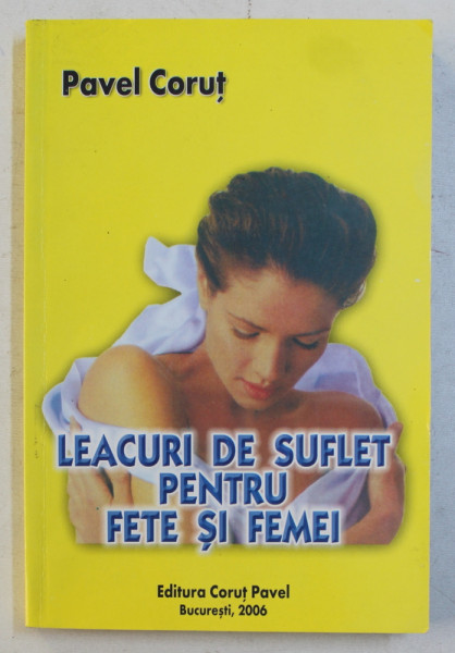 LEACURI DE SUFLET PENTRU FETE SI FEMEI de PAVEL CORUT , 2006