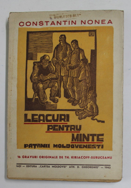 LEACURI PENTRU MINTE , PATANII MOLDOVENESTI de CONSTANTIN NONEA, 1943 *CU 16 GRAVURI ORIGINALE DE TH. KIRIACOFF-SURUCEANU
