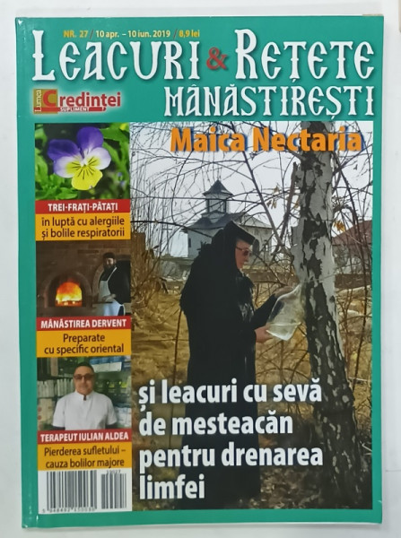 LEACURI SI RETETE MANASTIRESTI , MAICA NECTARIA SI LEACURI CU SEVA DE MESTEACAN  , SUPLIMENT AL REVISTEI ' LUMEA CREDINTEI ' , NR. 27 , 2019