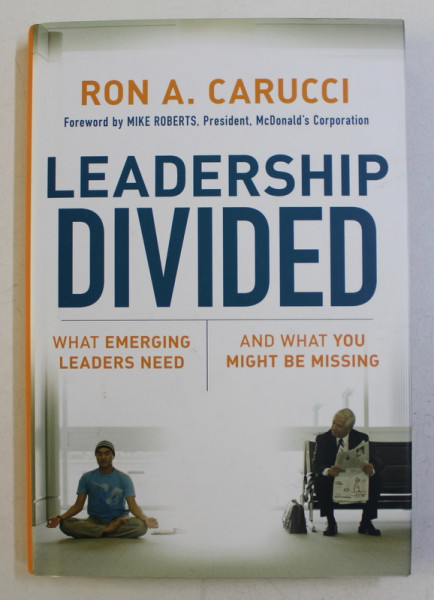 LEADERSHIP DIVIDED - WHAT EMERGING LEADERS NEED , AND WHAT YOU MIGHT BE MISSING by RON A. CARUCCI , 2006