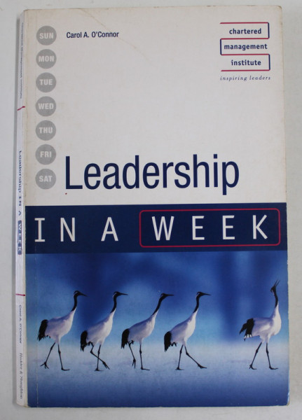 LEADERSHIP IN A WEEK by CAROL A. O ' CONNOR , 2007