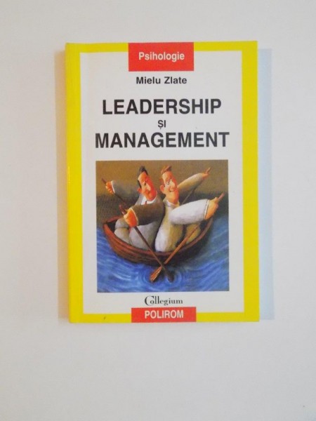 LEADERSHIP SI MANAGEMENT de MIELU ZLATE , 2004 *PREZINTA SUBLINIERI IN TEXT