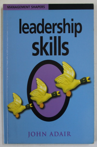 LEADERSHIP SKILLS by JOHN ADAIR , 2003