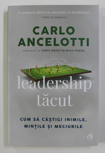 LEADERSHIP TACUT de CARLO ANCELOTTI , CUM SA CASTIGI INIMILE , MINTILE SI MECIURILE , 2020